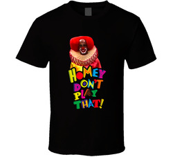 Homey Dont Play That Living In Color T Shirt