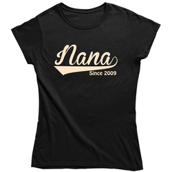 Nana Since 2009 Ladies T Shirt Nana Since 2009 Ladies T Shirt