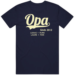 Opa Sinds T Shirt Opa Sinds T Shirt