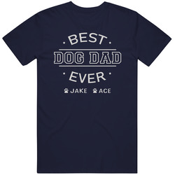 Best Dog Dad To Jake And Ace T Shirt Best Dog Dad To Jake And Ace T Shirt