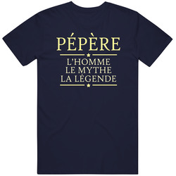 Pepere L'homme Le Myth La Legende With Accents T Shirt