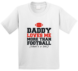 Daddy Loves Me More Than Football Kid's T Shirt