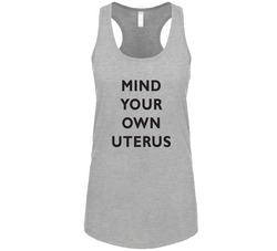 Mind Your Own Uterus Tanktop Mind Your Own Uterus Tanktop