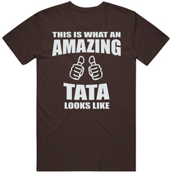 This S What An Amazing Tata Looks Like T Shirt This S What An Amazing Tata Looks Like T Shirt