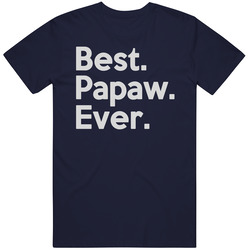 Best Papaw Ever T Shirt Best Papaw Ever T Shirt
