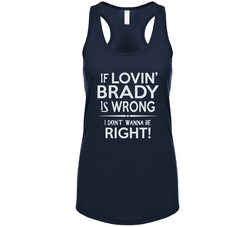 If Loving Brady Is Wrong I Don't Want To Be Right Tanktop If Loving Brady Is Wrong I Don't Want To Be Right Tanktop