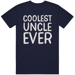 Coolest Uncle Ever T Shirt Coolest Uncle Ever T Shirt