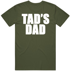 Tads Dad T Shirt Tads Dad T Shirt