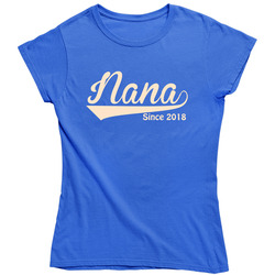 Nana Since 2018 Ladies T Shirt Nana Since 2018 Ladies T Shirt