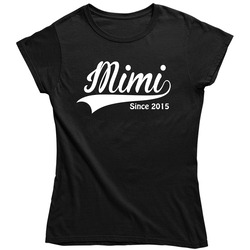 Mimi Since 2015 Ladies T Shirt Mimi Since 2015 Ladies T Shirt
