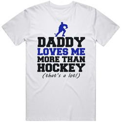 Daddy Loves Me More Than Hockey Kids T Shirt Daddy Loves Me More Than Hockey Kids T Shirt