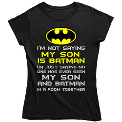 My Son Is Batman Ladies T Shirt My Son Is Batman Ladies T Shirt