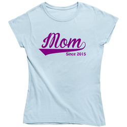 Mom Since Any Year Ladies T Shirt Mom Since Any Year Ladies T Shirt