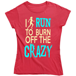 Burn The Crazy Off With Running Ladies T Shirt Burn The Crazy Off With Running Ladies T Shirt