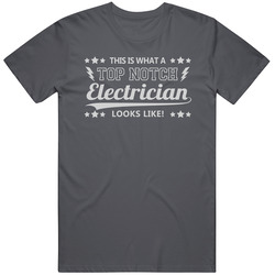 This Is What A Top Notch Electrician Looks Like T Shirt This Is What A Top Notch Electrician Looks Like T Shirt