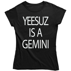 Yeesuz Is A Gemini Ladies T Shirt