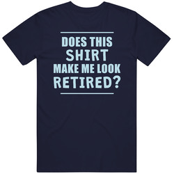 Does This Shirt Make Me Look Retired T Shirt Does This Shirt Make Me Look Retired T Shirt