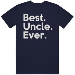 Best Uncle Ever T Shirt Best Uncle Ever T Shirt