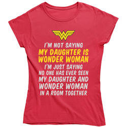 My Daughter Is Wonder Woman Ladies T Shirt My Daughter Is Wonder Woman Ladies T Shirt
