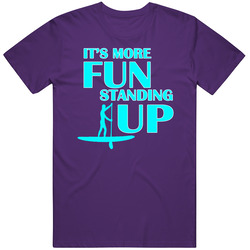 It's More Fun Standing Up T Shirt It's More Fun Standing Up T Shirt