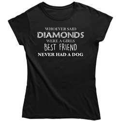 Whoever Said Diamonds Re A Girl's Est Friend Never Had Dog Ladies T Shirt Whoever Said Diamonds Re A Girl's Est Friend Never Had Dog Ladies T Shirt