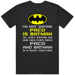 Paco Is Batman T Shirt Paco Is Batman T Shirt