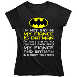 22016642 My FiancÃ© Is Batman Ladies T Shirt