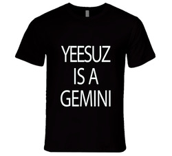 Yeesuz Is A Gemini T Shirt