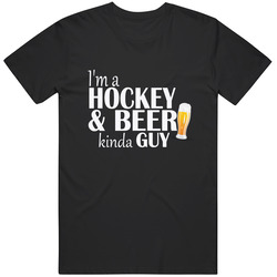 I'm A Hockey And Beer Kinda Guy T Shirt