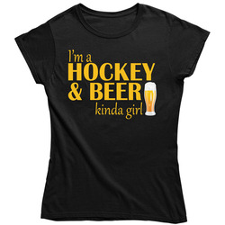 I'm A Hockey And Beer Kinda Girl Ladies T Shirt