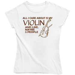 All I Care About Is My Violin Ladies T Shirt All I Care About Is My Violin Ladies T Shirt