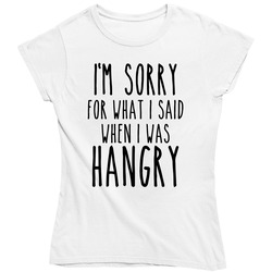I'm Sorry For What I Said When I Was Hangry Ladies T Shirt I'm Sorry For What I Said When I Was Hangry Ladies T Shirt