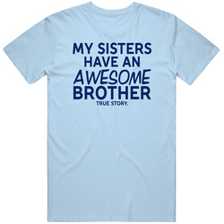 My Sisters Have An Awesome Brother T Shirt My Sisters Have An Awesome Brother T Shirt