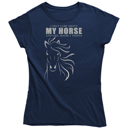 I Only Care About My Horse Ladies T Shirt I Only Care About My Horse Ladies T Shirt