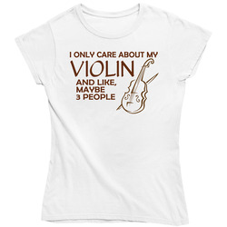 I Only Care About My Violin Ladies T Shirt I Only Care About My Violin Ladies T Shirt