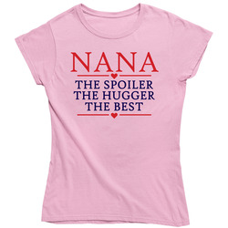 Nana The Spoiler The Hugger The Best Ladies T Shirt Nana The Spoiler The Hugger The Best Ladies T Shirt
