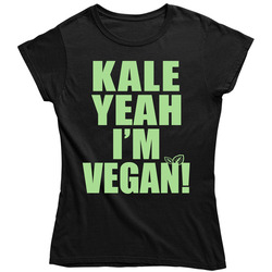 Kale Yeah I'm Vegan Ladies T Shirt Kale Yeah I'm Vegan Ladies T Shirt