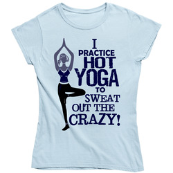 Hot Yoga To Sweat Out The Crazy Ladies T Shirt Hot Yoga To Sweat Out The Crazy Ladies T Shirt