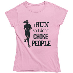 I Run So I Don't Choke People Funny Tee Ladies T Shirt I Run So I Don't Choke People Funny Tee Ladies T Shirt