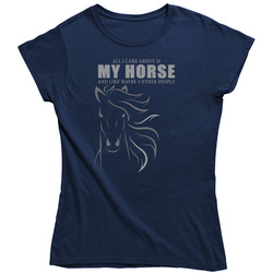 All I Care About Is My Horse Duo Tone Ladies T Shirt All I Care About Is My Horse Duo Tone Ladies T Shirt
