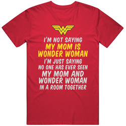My Mom Is Wonder Woman T Shirt My Mom Is Wonder Woman T Shirt