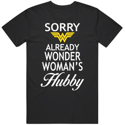 Sorry Already Wonder Woman's Hubby T Shirt Sorry Already Wonder Woman's Hubby T Shirt