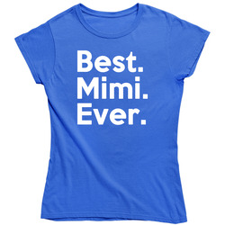 Best Mimi Ever Ladies T Shirt Best Mimi Ever Ladies T Shirt