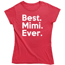 23150115 Best Mimi Ever Ladies T Shirt 23150115 Best Mimi Ever Ladies T Shirt