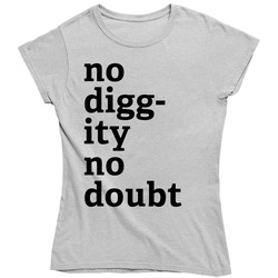 No Diggity No Doubt Ladies T Shirt No Diggity No Doubt Ladies T Shirt