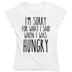 22878186 I'm Sorry For What I Said When I Was Hungry Ladies T Shirt 22878186 I'm Sorry For What I Said When I Was Hungry Ladies T Shirt
