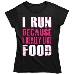 I Run Because I Really Like Food Gym Workout - Pink Ladies T Shirt I Run Because I Really Like Food Gym Workout - Pink Ladies T Shirt