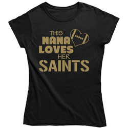 This Nana Loves Her Saints Football T Shirt - New Orleans Saints Team Colors Ladies T Shirt This Nana Loves Her Saints Football T Shirt - New Orleans Saints Team Colors Ladies T Shirt
