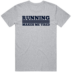 Running Makes Me Tired Funny Workout T Shirt Running Makes Me Tired Funny Workout T Shirt