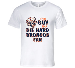 This Guy is a Die Hard Broncos Fan Football T Shirt - Denver Broncos Team Colors T Shirt This Guy is a Die Hard Broncos Fan Football T Shirt - Denver Broncos Team Colors T Shirt